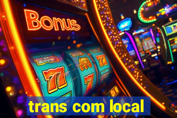 trans com local